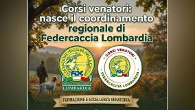 IN LOMBARDIA NASCE IL COORDINAMENTO REGIONALE CORSI VENATORI Coordinamento regionale corsi venatori Lombardia